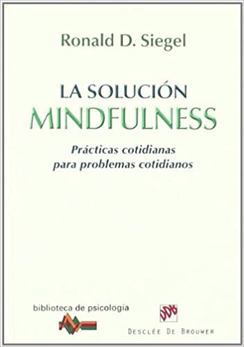 La solución mindfulness : prácticas cotidianas para problemas cotidianos / Ronald D. Siegel ; [traducción, Bernardo Moreno Castillo]