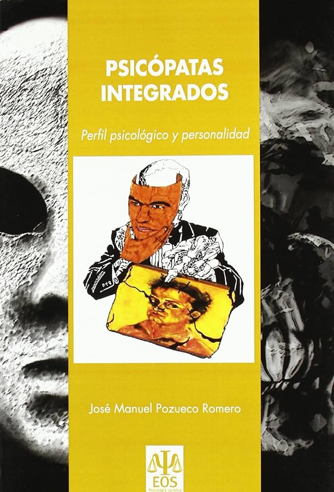 Psicópatas integrados : perfil psicológico y personalidad / José Manuel Pozueco Romero