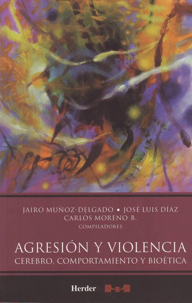 Agresión y violencia : cerebro, comportamiento y bioética / Jairo Muñoz-Delgado, José Luis Díaz, Carlos Moereno B. (Compiladores)