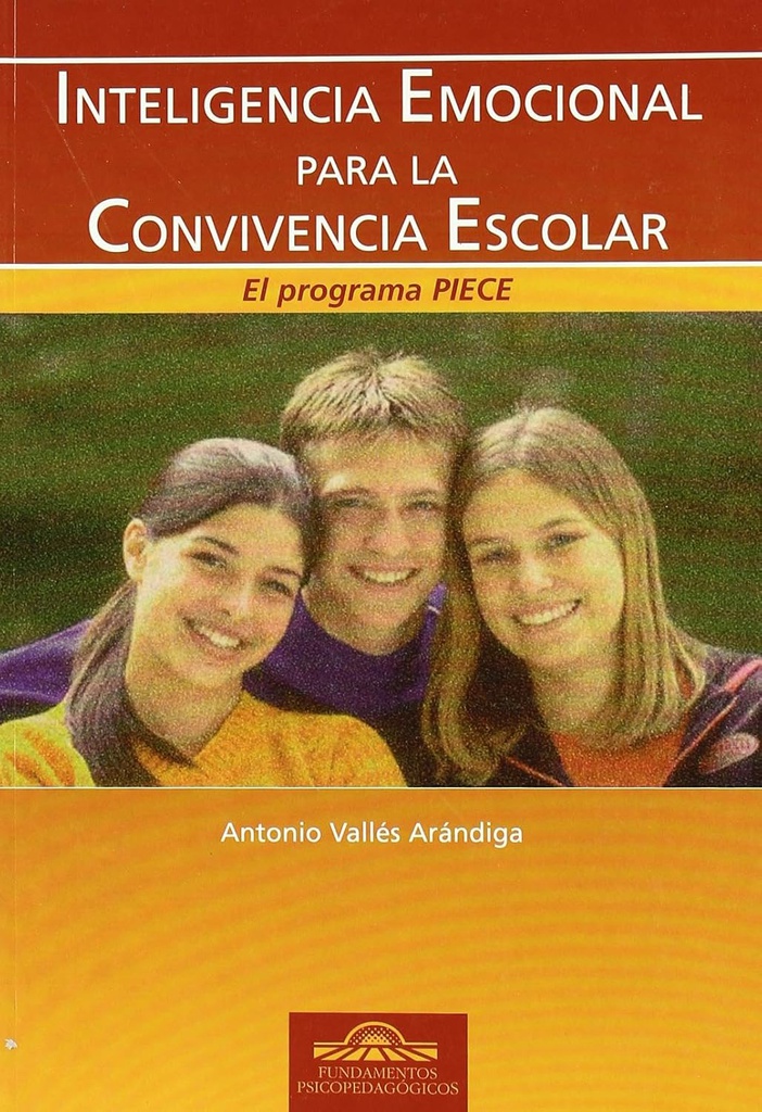 Inteligencia emocional para la convivencia escolar : el programa del PIECE / Antonio Vallés Arándiga  