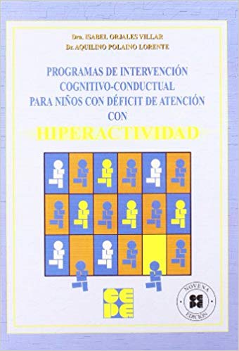 Programas de intervención cognitivo-conductual para niños con déficit de atención con hiperactividad (DDAH) / Isabel Orjales Villar, Aquilino Polaino-Lorente
