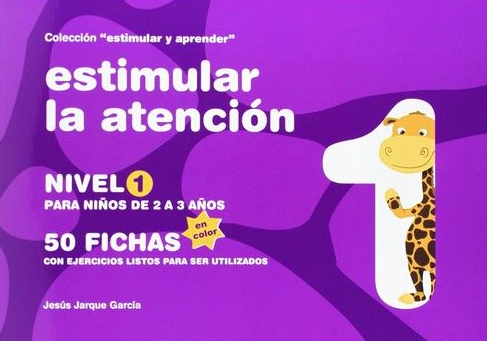 Estimular la atención : 50 fichas con ejercicios listos para ser utilizados : nivel 1 para niños de 2 a 3 años / [Jesús Jarque García] 