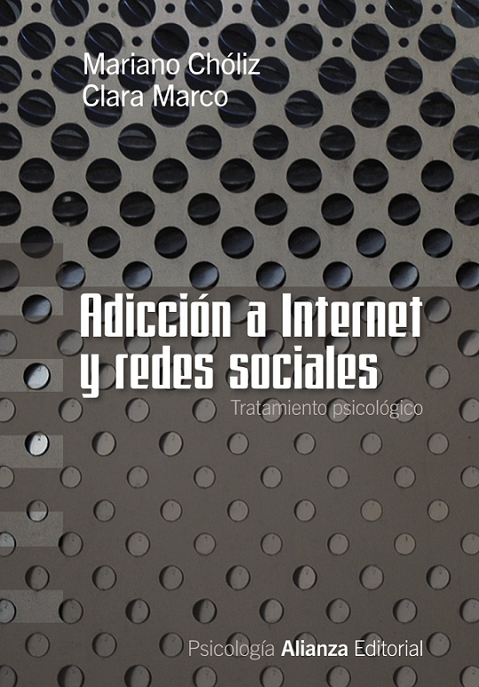 Adicción a internet y redes sociales : tratamiento psicológico / Mariano Chóliz, Clara Marco