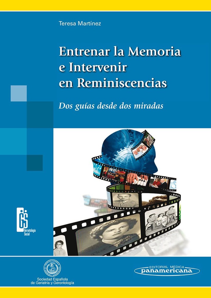  Entrenar la memoria e intervenir en reminiscencias :  dos guías desde dos miradas / Teresa Martínez Rodríguez