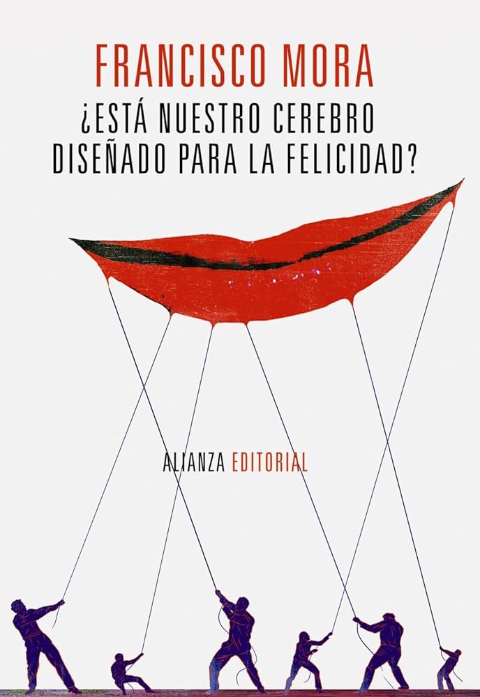 ¿Está nuestro cerebro diseñado para la felicidad? / Francisco Mora