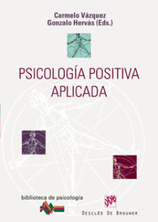 Psicología positiva aplicada / Carmelo Vázquez y Gonzalo Hervás (eds.) 