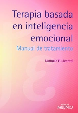 Terapia basada en la inteligencia emocional : manual de tratamiento / Nathalie P. Lizeretti; con prólogo de Ana Gimeno Bayón 