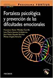 Programa FORTIUS : fortaleza psicológica y prevención de las dificultades emocionales / Francisco Xavier Méndez Carrillo... [et al.]  