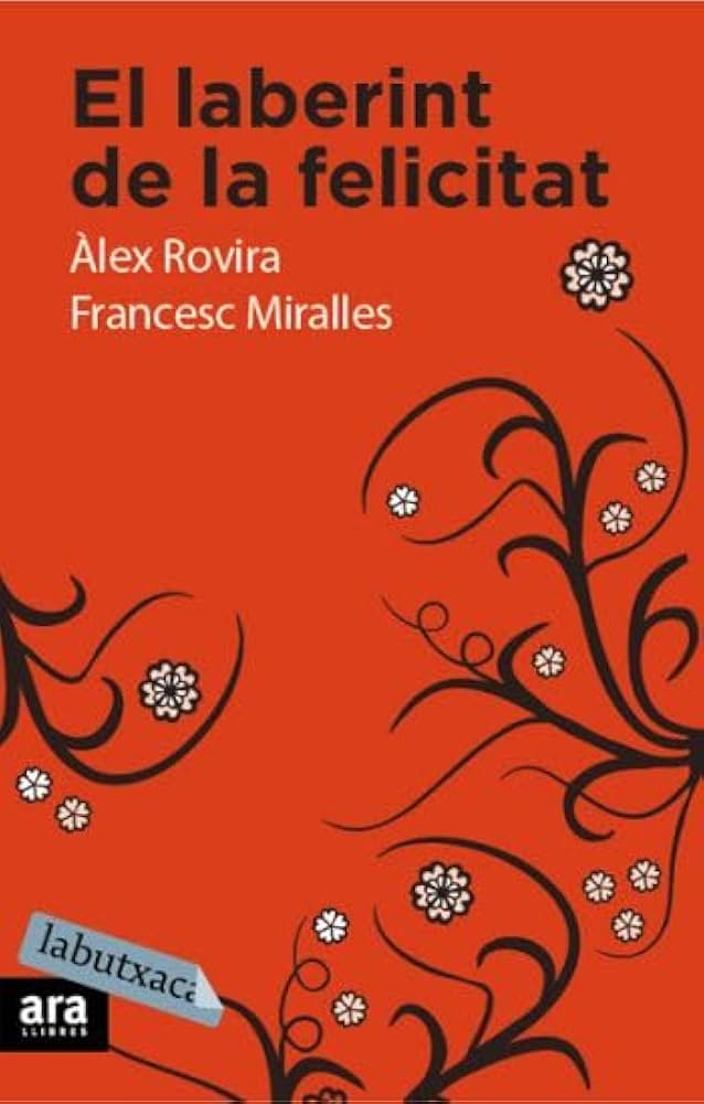 El Laberint de la felicitat / Álex Rovira, Francesc Miralles