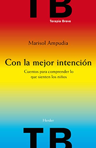Con la mejor intención : cuentos para comprender lo que sienten los niños / Marisol Ampudia