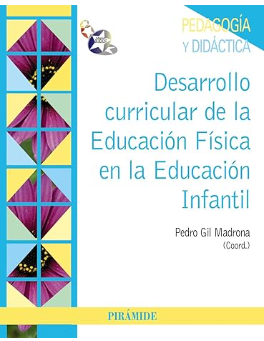 Desarrollo curricular de la educación física en la Educación Infantil / coordinador, Pedro Gil Madrona