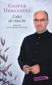 L'Ofici de viure bé : eines útils per al benestar emocional / Gaspar Hernández 