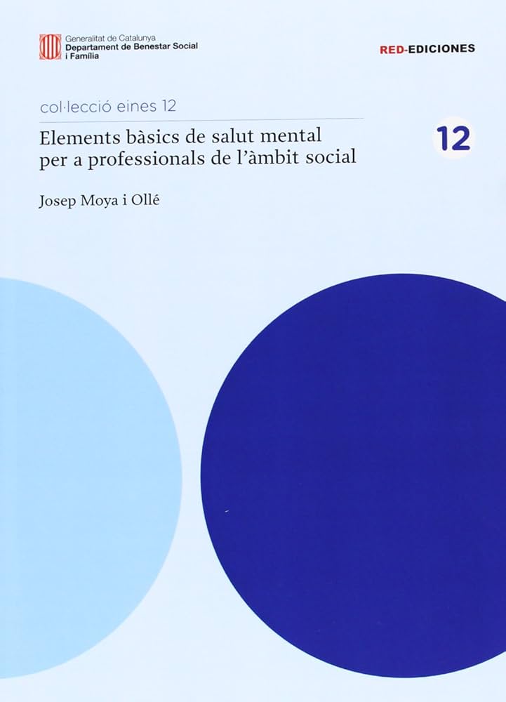 Elements bàsics de salut mental per a professionals de l'àmbit social / Josep Moya i Ollé 