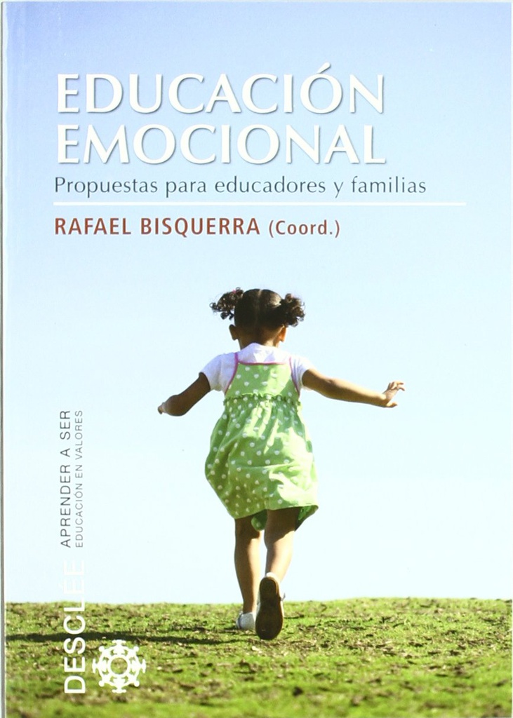 Educación emocional : propuestas para educadores y familias / Rafael Bisquerra (coord.) ; con la colaboración de: Aina Bisquerra Prohens ... [et al.] 