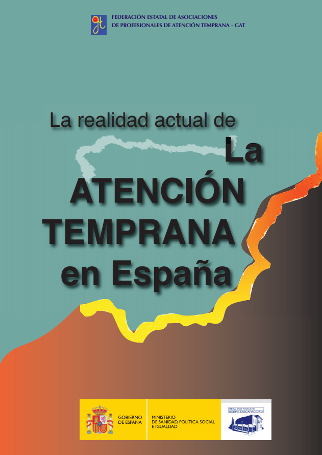 La realidad actual de la atención temprana en España / [Federación Estatal de Asociaciones de Profesionales de Atención Temprana-GAT] 