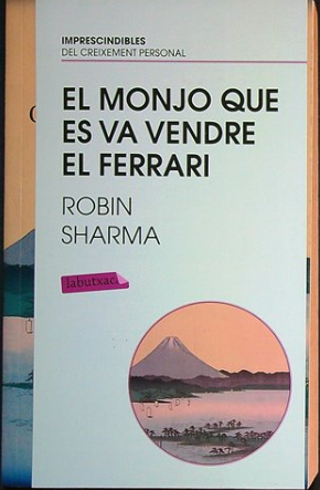 El Monjo que es va vendre el Ferrari / Robin S. Sharma ; traducció de Laura Escorihuela 
