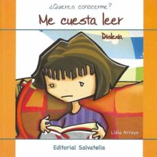 ¿Quieres conocerme? : me cuesta leer : dislexia / Lídia Arroyo, Elisa Soro