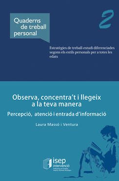 Observa, concentra't i llegeix a la teva manera : percepció, atenció i entrada d'informació / Laura Massó Ventura