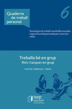 Treballa bé en grup : rols i tasques en grup / Cecília Cadenas Salas 