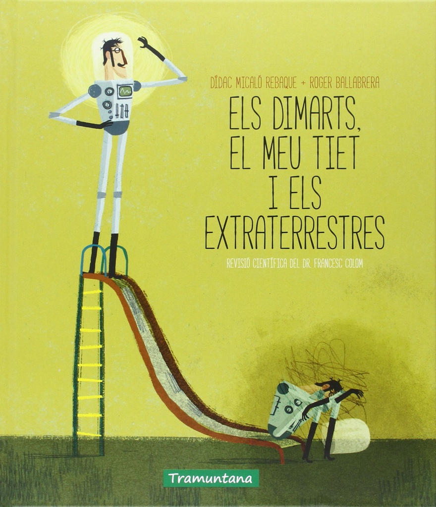 Els dimarts, el meu tiet i els extraterrestres / Dídac Micaló Rebaque ; il·lustracions de Roger Ballabrera ; revisió científica del Dr. Francesc Colom