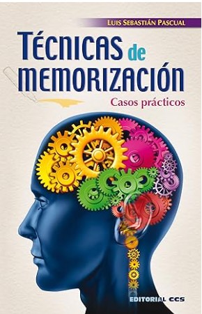 Técnicas de memorización : casos prácticos / Luis Sebastián Pascual