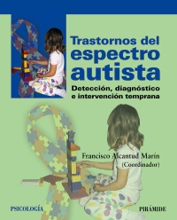 Trastornos del espectro autista : detección, diagnóstico e intervención temprana / Francisco Alcantud Marín (coordinador)  