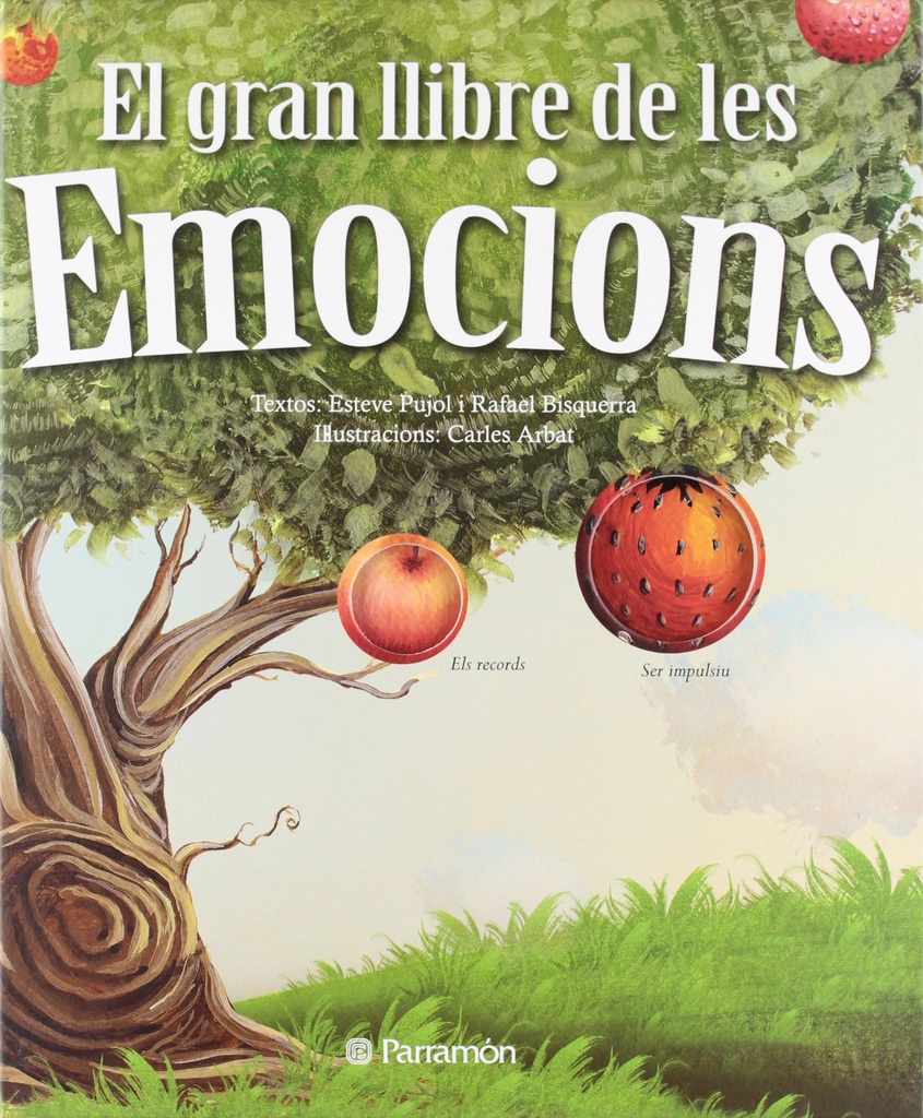 El Gran llibre de les emocions/ textos: Esteve Pujol i Pons i Rafael Bisquerra ; il·lustracions: Carles Arbat