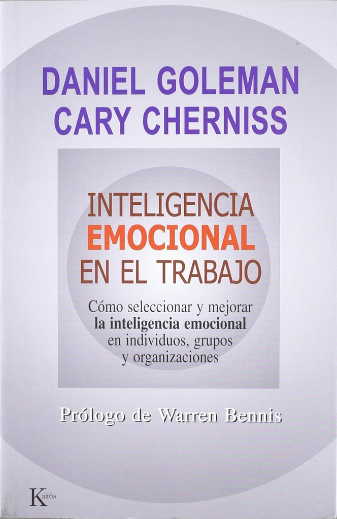  Inteligencia emocional en el trabajo : cómo seleccionar y mejorar la inteligencia emocional en individuos, grupos y organizaciones /  edición a cargo de Cary Cherniss y Daniel Goleman ; traducción del inglés de Miguel Portillo ; prólogo de Warren Bennis