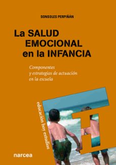 La Salud emocional en la infancia : componentes y estrategias de actuación en la escuela / Sonsoles Perpiñán Guerras