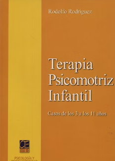 Terapia psicomotriz infantil : (casos de los 3 a los 11 años) / Rodolfo Rodríguez García