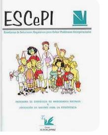 ESCEPI : enseñanza de soluciones cognitivas para evitar problemas interpersonales : programa de enseñanza de habilidades sociales y educación en valores para la convivencia / [dirección y coordinación del proyecto E. Manuel García Pérez, Ángela Magaz Lago]