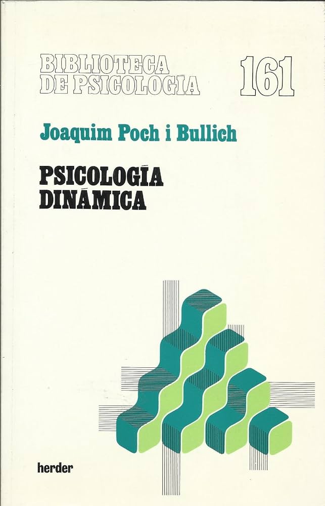 Psicología dinámica : aspectos teóricos, estructurales, epistemológicos y metodológicos / Joaquim Poch i Bullich ; prólogo-estudio de Joan Coderch