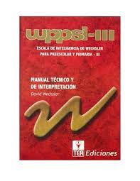 WPPSI-III : escala de inteligencia de Wechsler para preescolar y primaria / David Wechsler