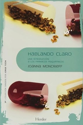 Hablando claro : una introducción a los farmácos psiquiátricos / Joanna Moncrieff