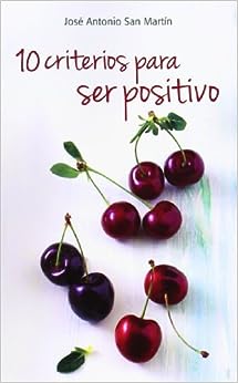 10 criterios para ser positivo / José Antonio San Martín