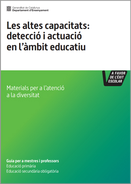  Les Altes capacitats : detecció i actuació en l'àmbit educatiu / elaboració: Direcció General d'Educació Infantil i Primària, Direcció General d'Educació Secundària Obligatòria i Batxillerat