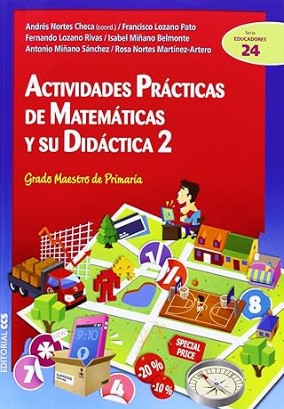 Actividades prácticas de matemáticas y su didáctica 2 : Grado de Maestro de Primaria / Andrés Norte Checa (coord.) ; Francisco Lozano Pato ... [et al.]