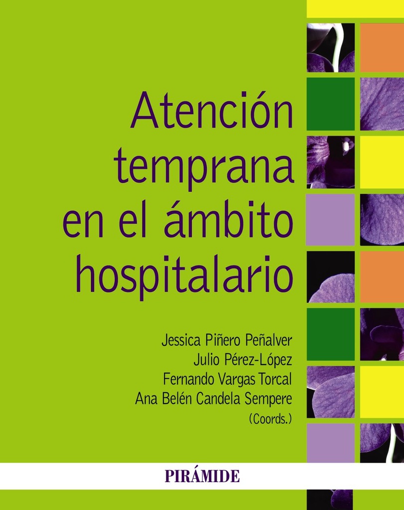 Atención temprana en el ámbito hospitalario / coordinadores, Jessica Piñero Peñalver, Julio Pérez-López, Fernando Vargas Torcal, Ana Belén Candela Sempere