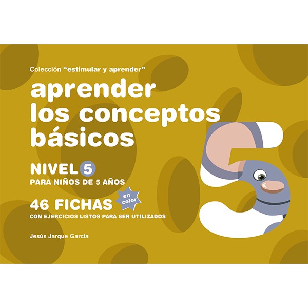 Aprender los conceptos básicos 5 : nivel 5, para niños de 5 años /  Jesús Jarque García 