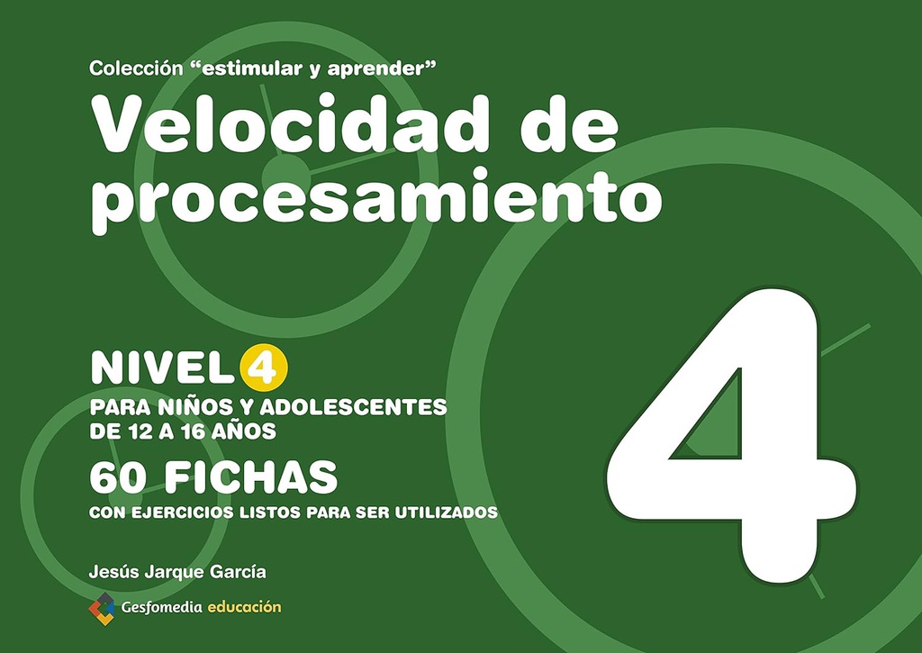 Velocidad de procesamiento 4 : para niños de 12 a 16 años: 60 fichas con ejercicios listos para ser utilizados / Jesús Jarque García 