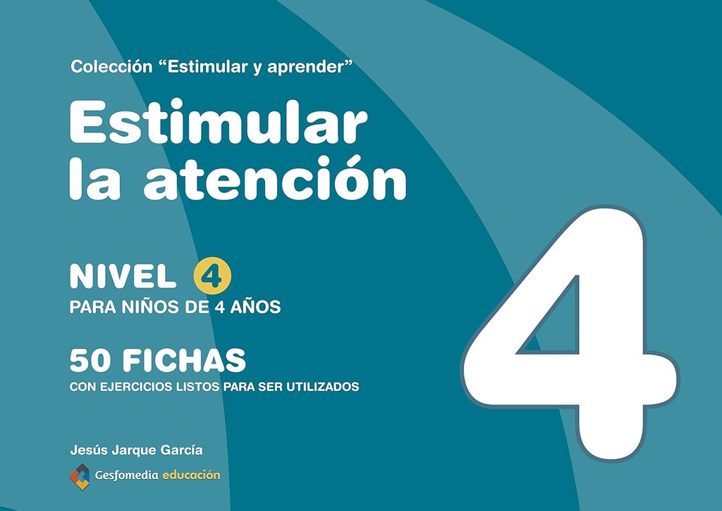 Estimular la atención : 50 fichas con ejercicios listos para ser utilizados : nivel 4 para niños de 4 años / [Jesús Jarque García]