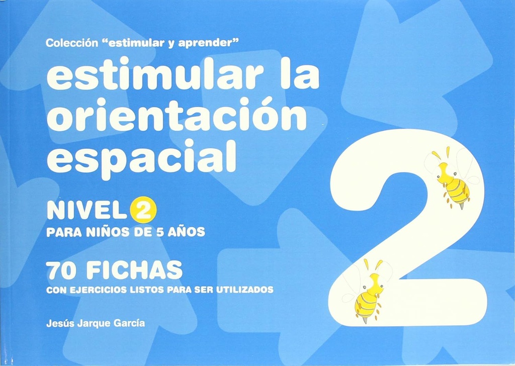 Estimular la orientación espacial :  70 fichas con ejercicios listos para ser utilizados : nivel 2 para niños de 5 años / Jesús Jarque García