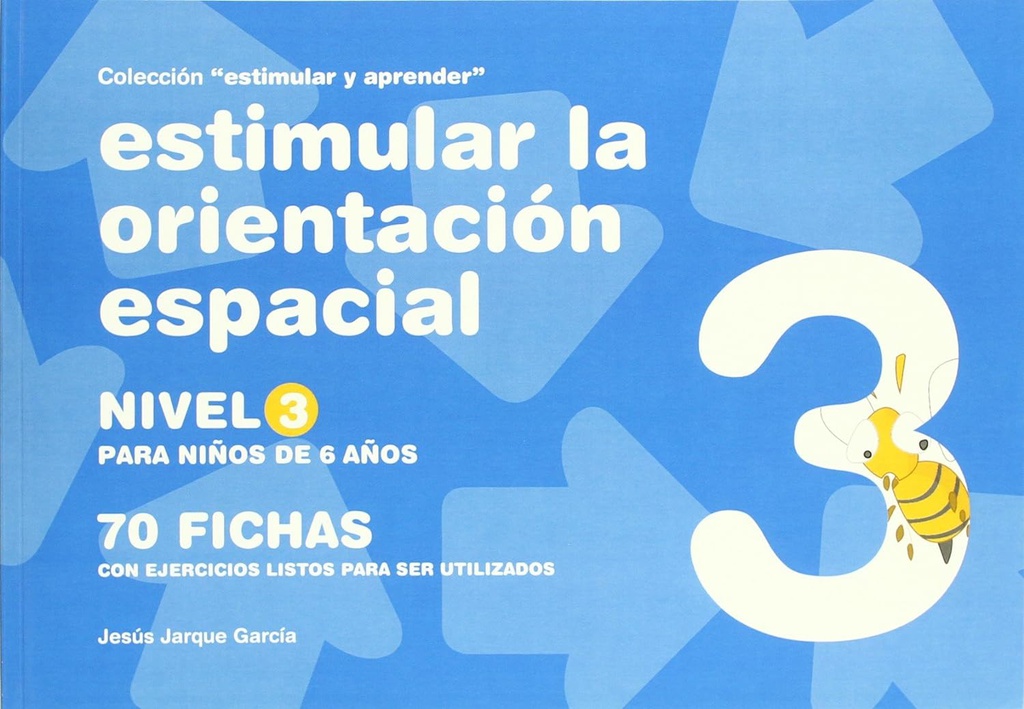 Estimular la orientación espacial :  70 fichas con ejercicios listos para ser utilizados : nivel 3 para niños de 6 años / Jesús Jarque García