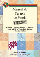 Manual de terapia de pareja : un enfoque positivo para ayudar a las relaciones con problemas / Robert P. Liberman ... [et al.]