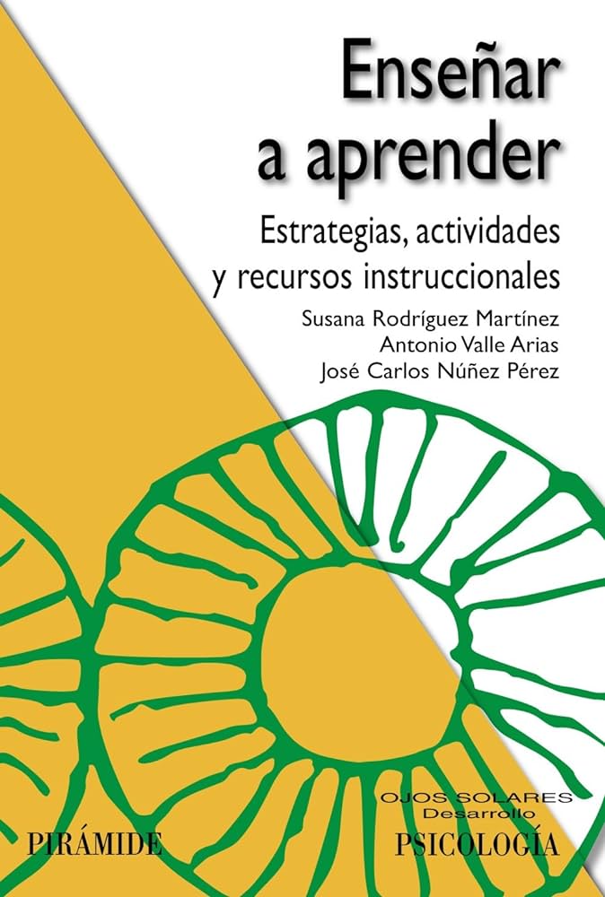 Enseñar a aprender :  estrategias, actividades y recursos instruccionales / Susana Rodríguez Martínez, Antonio Valle Arias, José Carlos Núñez Pérez