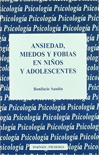 Ansiedad, miedos y fobias en niños y adolescentes / Bonifacio Sandín
