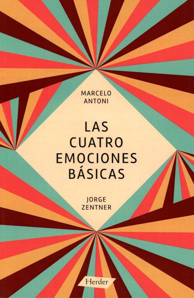 Las Cuatro emociones básicas / Marcelo Antoni, Jorge Zentner