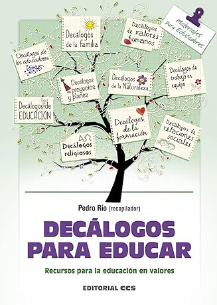 Decálogos para educar : recursos para una educación en valores / Pedro Río Aparicio (recopilador)