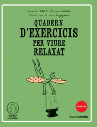 Quadern d'exercicis per viure relaxat / Rosette Poletti i Barbara Dobbs ; ilustraciones de Jean Augagneur ; [traducció: Ferran Gibert]