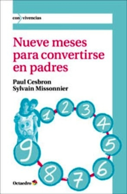 Nueve meses para convertirse en padres : diálogo entre un obstetra y un psicoanalista / Paul Cesbron, Sylvain Missonnier ; traducción de Rosa Bertran Alcáraz ; revisada por Juan Larbán Vera